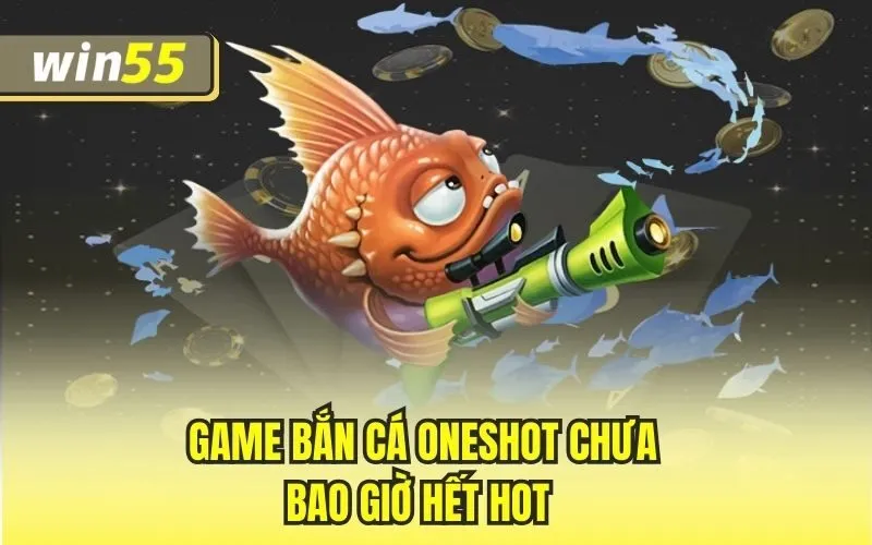 Game bắn cá Oneshot chưa bao giờ hết hot