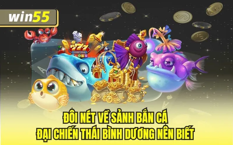 Đôi nét về sảnh bắn cá đại chiến Thái Bình Dương nên biết