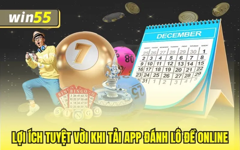 Lợi ích tuyệt vời khi tải app đánh lô đề online