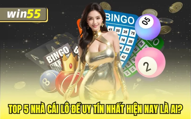 Top 5 nhà cái lô đề uy tín nhất hiện nay là ai?